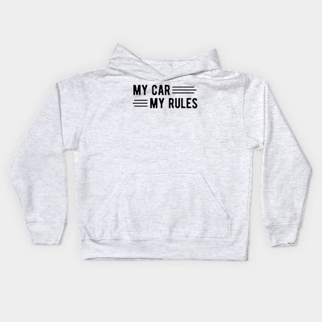 My Car My Rules Kids Hoodie by KC Happy Shop